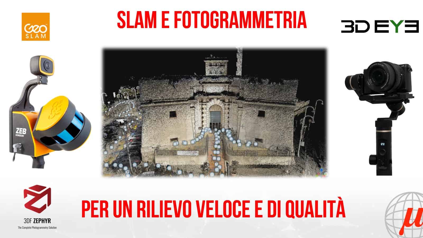 SLAM E FOTOGRAMMETRIA PER UN RILIEVO VELOCE E DI QUALITA